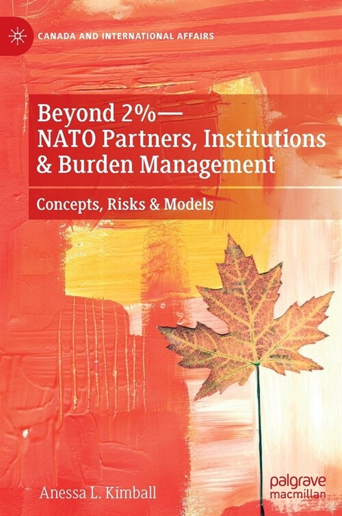 Beyond 2%--NATO Partners, Institutions & Burden Management: Concepts, Risks & Models (Hardcover, 2023)