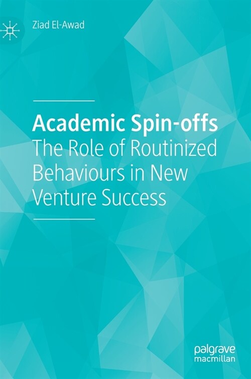 Academic Spin-Offs: The Role of Routinized Behaviours in New Venture Success (Hardcover, 2023)