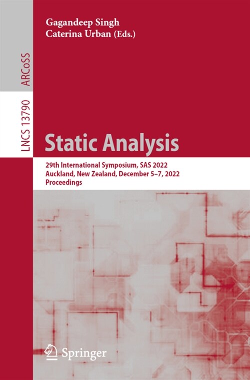 Static Analysis: 29th International Symposium, SAS 2022, Auckland, New Zealand, December 5-7, 2022, Proceedings (Paperback, 2022)
