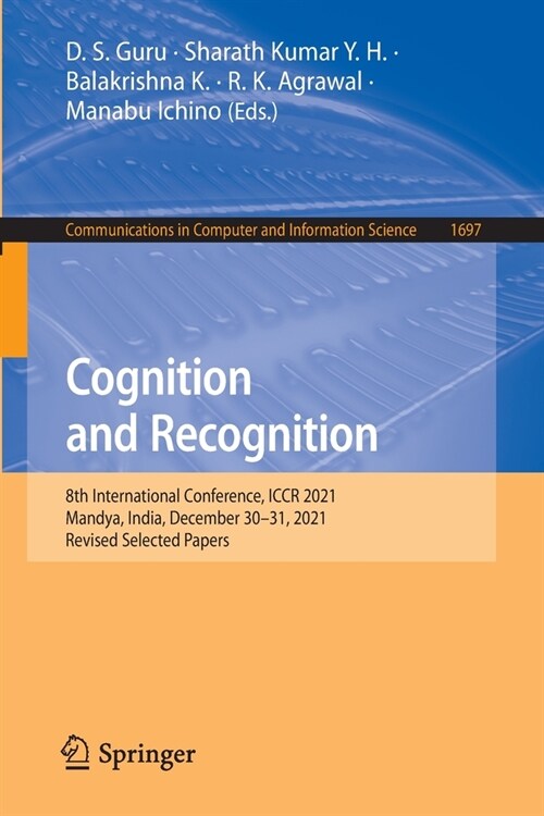 Cognition and Recognition: 8th International Conference, Iccr 2021, Mandya, India, December 30-31, 2021, Revised Selected Papers (Paperback, 2022)