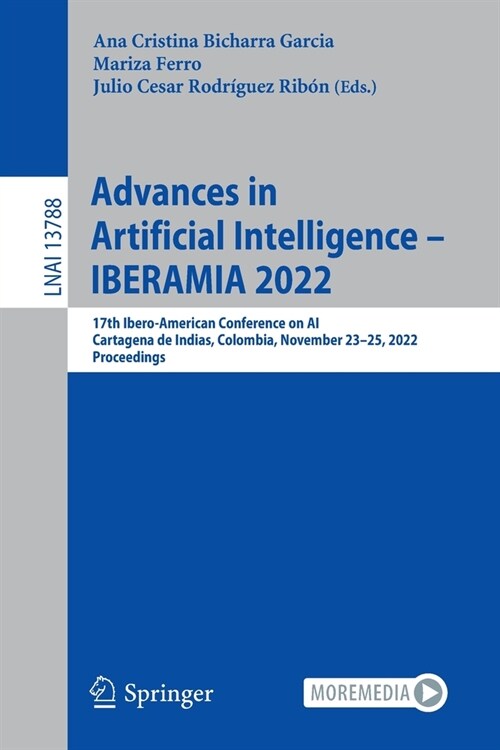 Advances in Artificial Intelligence - Iberamia 2022: 17th Ibero-American Conference on Ai, Cartagena de Indias, Colombia, November 23-25, 2022, Procee (Paperback, 2022)