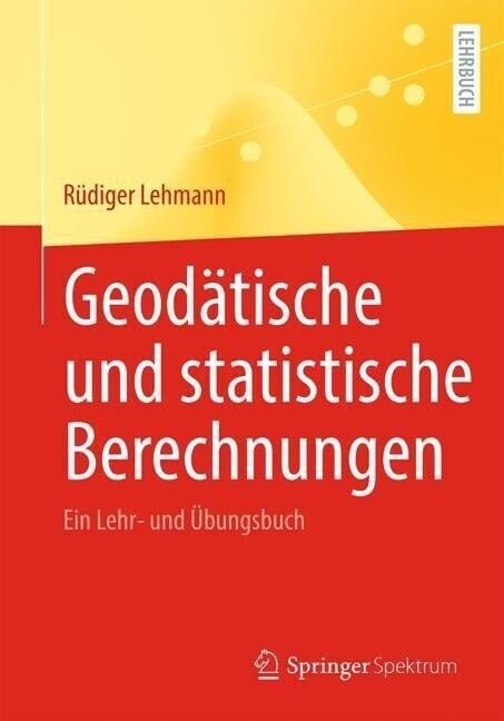 Geod?ische Und Statistische Berechnungen: Ein Lehr- Und ?ungsbuch (Paperback, 1. Aufl. 2023)