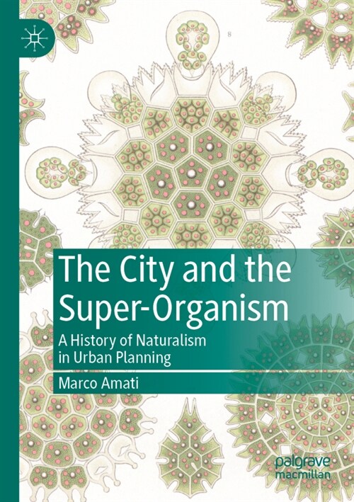 The City and the Super-Organism: A History of Naturalism in Urban Planning (Paperback, 2021)