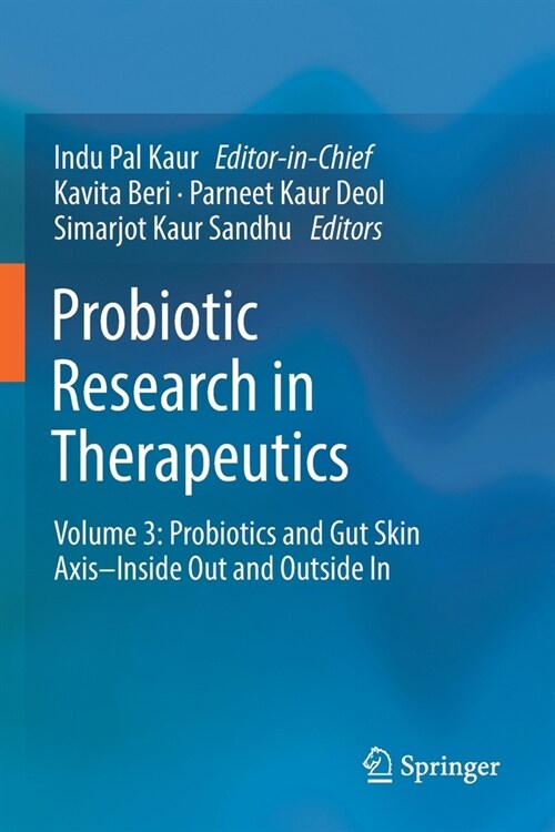 Probiotic Research in Therapeutics: Volume 3: Probiotics and Gut Skin Axis-Inside Out and Outside in (Paperback, 2022)