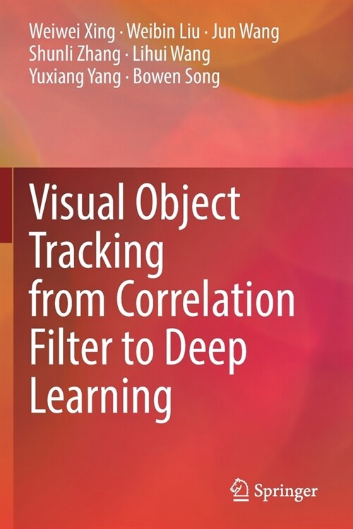 Visual Object Tracking from Correlation Filter to Deep Learning (Paperback)