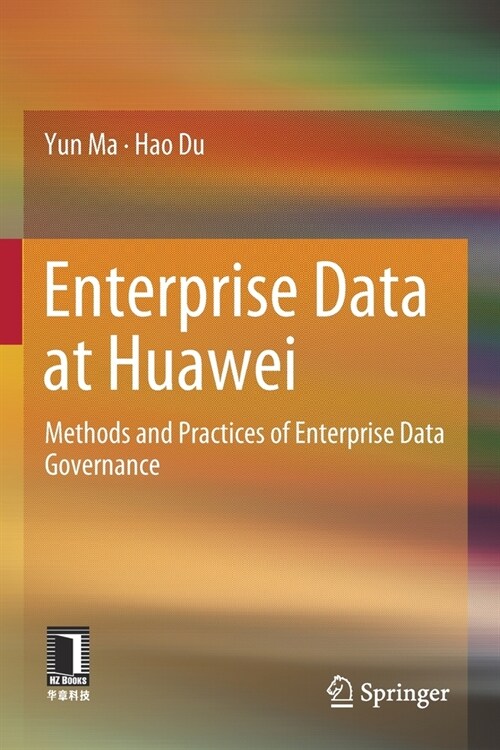 Enterprise Data at Huawei: Methods and Practices of Enterprise Data Governance (Paperback, 2022)