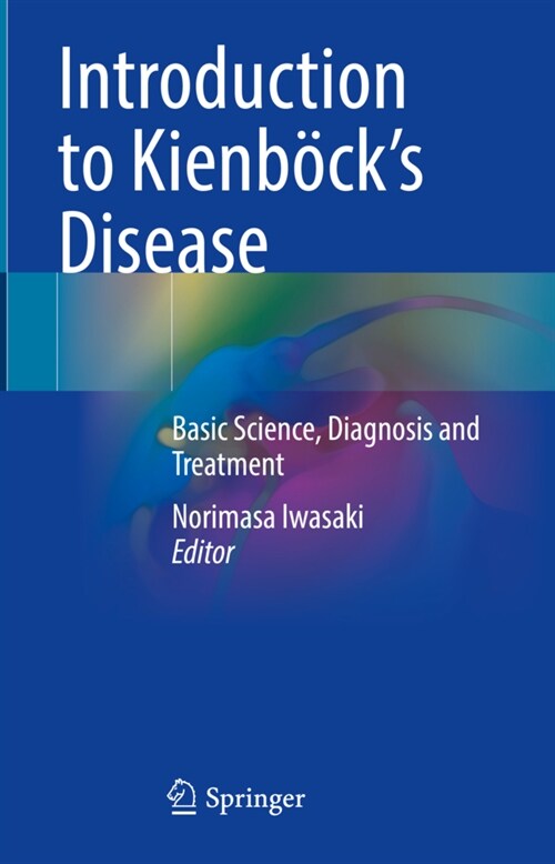 Introduction to Kienb?ks Disease: Basic Science, Diagnosis and Treatment (Hardcover, 2023)