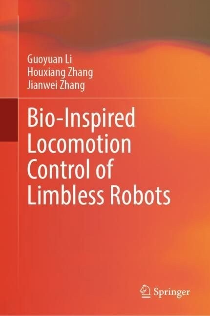 Bio-inspired locomotion control of Limbless robots (Hardcover)