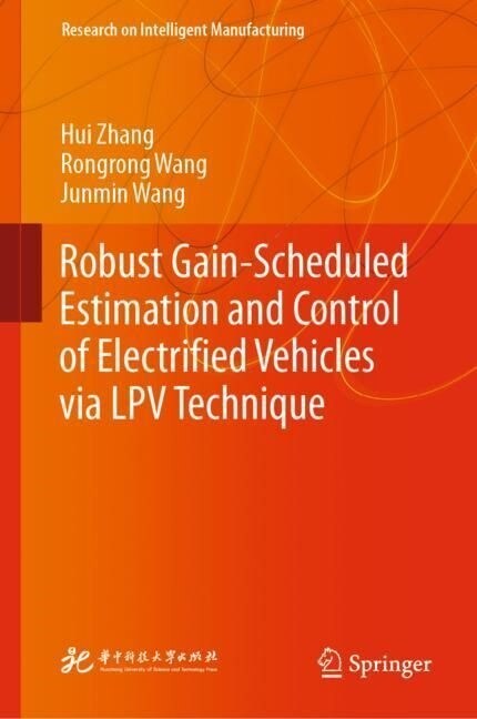 Robust Gain-Scheduled Estimation and Control of Electrified Vehicles via LPV Technique (Hardcover)