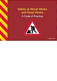 Safety at Street Works and Road Works : A Code of Practice (Spiral Bound, 2013 ed)