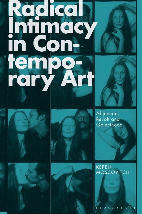 Radical Intimacy in Contemporary Art : Abjection, Revolt, and Objecthood (Hardcover)