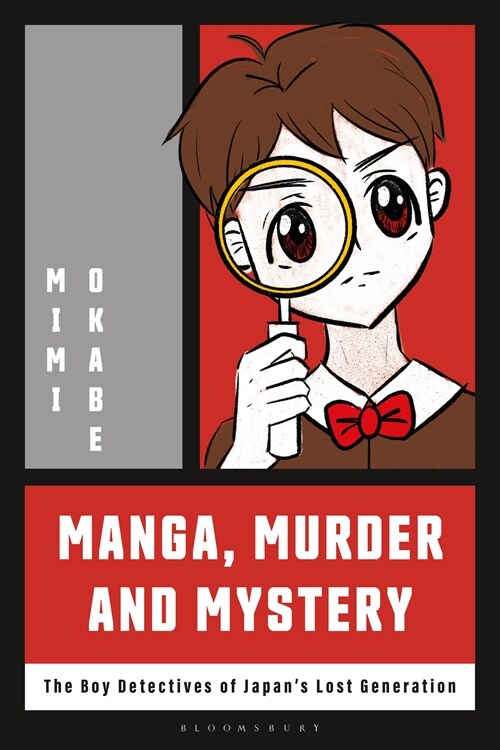 Manga, Murder and Mystery : The Boy Detectives of Japan’s Lost Generation (Hardcover)