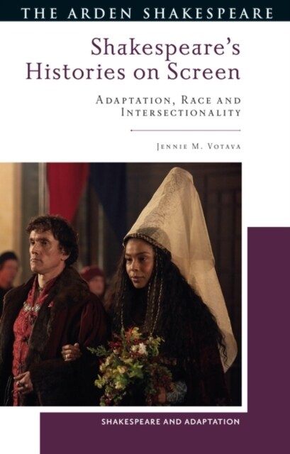 Shakespeare’s Histories on Screen : Adaptation, Race and Intersectionality (Hardcover)