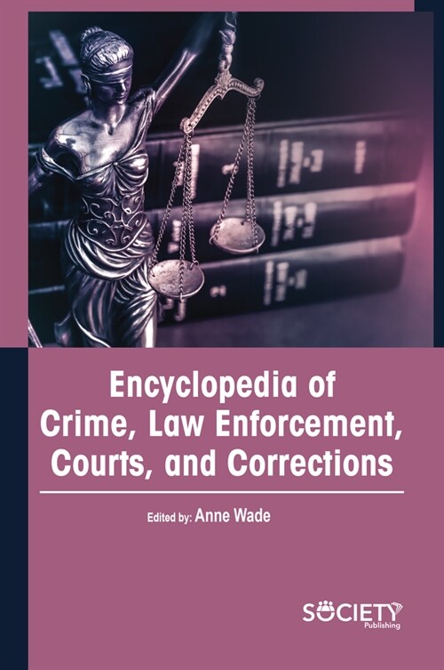 Encyclopedia of Crime, Law Enforcement, Courts, and Corrections (Hardcover)