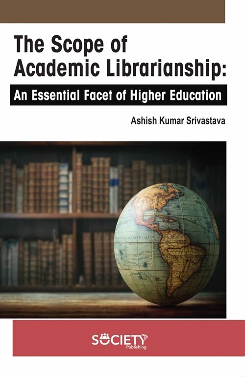 The Scope of Academic Librarianship: An Essential Facet of Higher Education (Hardcover)