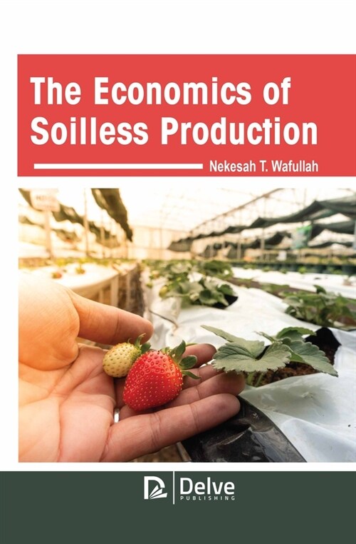 The Economics of Soilless Production (Hardcover)