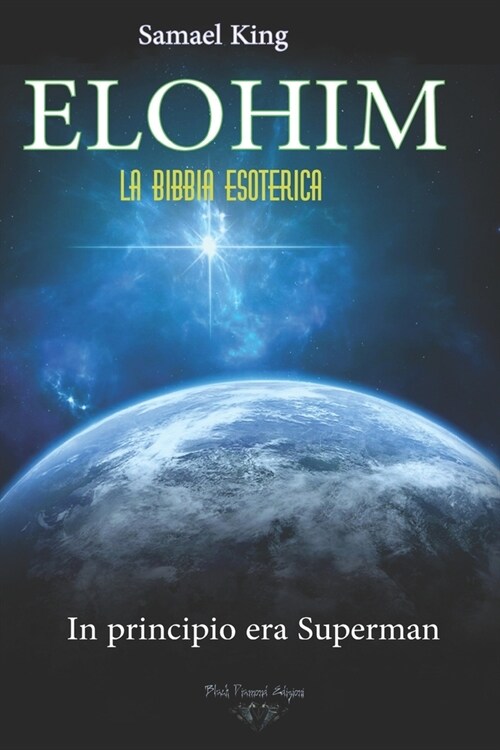 ELOHIM. La Bibbia Esoterica: In Principio era Superman (Paperback)