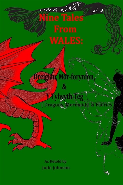 Nine Tales From Wales: Dreigiau, M?-forynion, & Y Tylwyth Teg [Dragons, Mermaids, & Faeries] (Paperback)