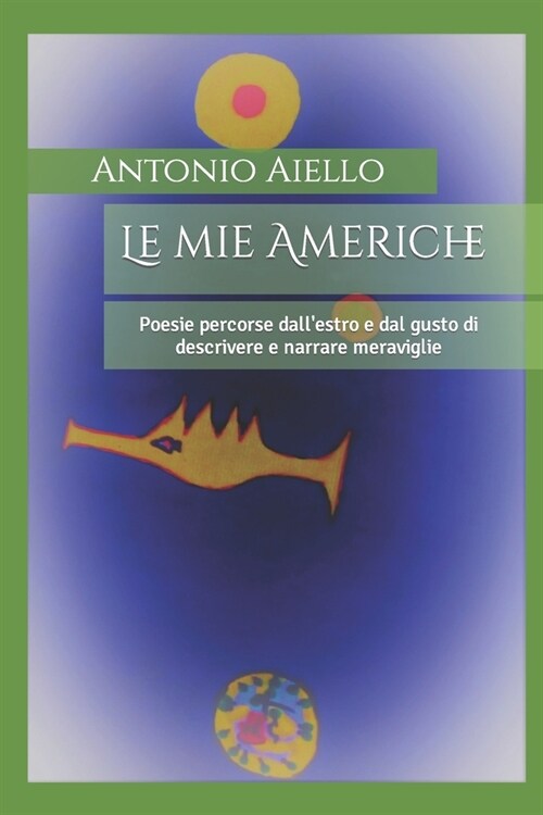 Le mie Americhe: Poesie percorse dallestro e dal gusto di descrivere e narrare meraviglie (Paperback)