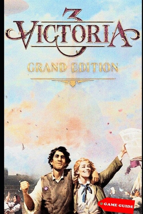 Victoria 3 Complete guide & tips (Paperback)
