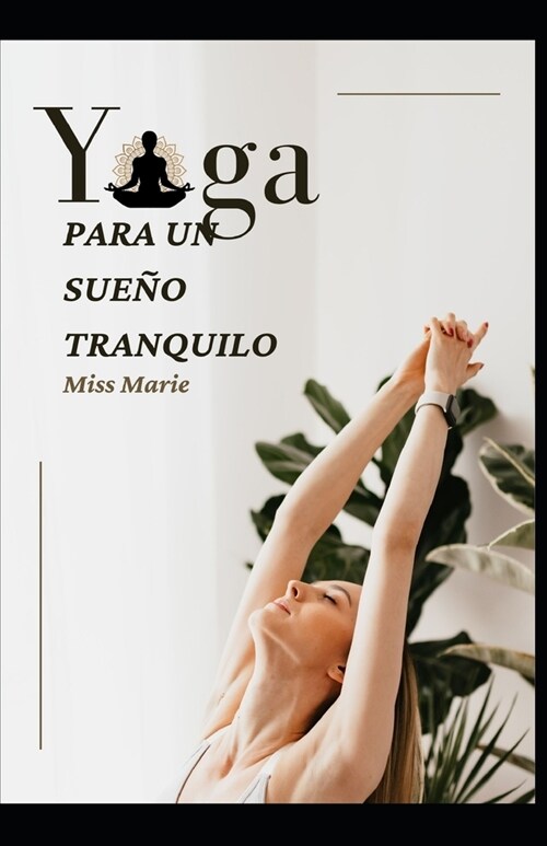 Yoga para un sue? tranquilo: Reduzca el estr?, duerma mejor y aumente su energ? con el yoga (Paperback)