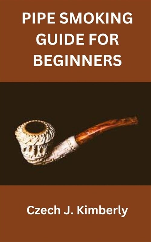 Pipe Smoking Guide for Beginners (Paperback)