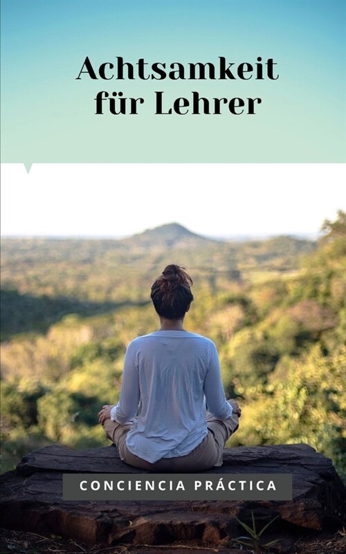 Achtsamkeit f? Lehrer: Achtsamkeit und Meditation, um Lehrern zu helfen (Paperback)