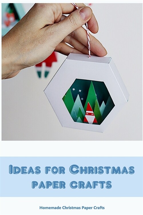 Ideas for Christmas paper crafts: Homemade Christmas Paper Crafts (Paperback)