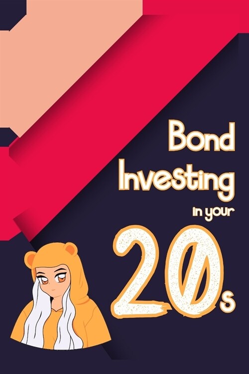 Bond Investing in Your 20s: Use Bonds for Emergencies and Income (Paperback)