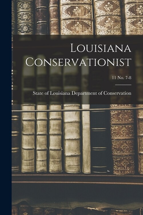 Louisiana Conservationist; 11 No. 7-8 (Paperback)