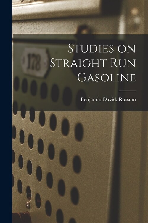 Studies on Straight Run Gasoline (Paperback)