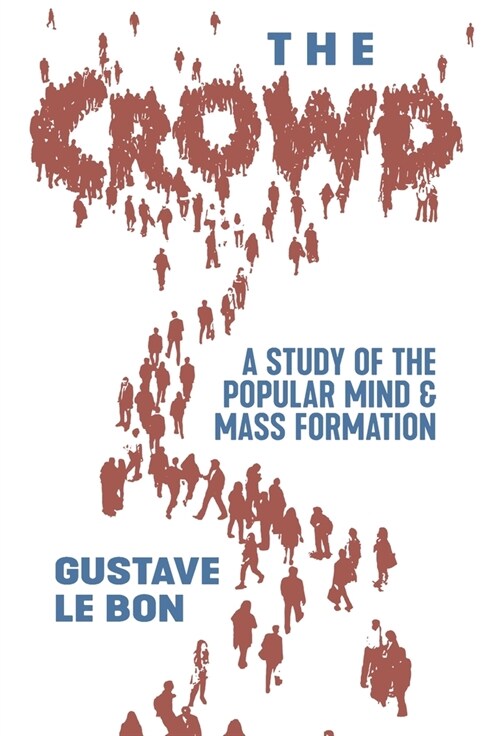 The Crowd: A Study of the Popular Mind and Mass Formation (Hardcover)