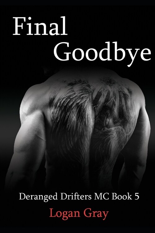 Final Goodbye: Deranged Drifters MC Book 5 (Paperback)