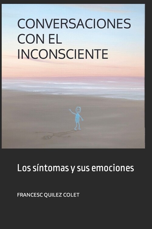 Conversaciones Con El Inconsciente: Los sintomas y sus emociones (Paperback)