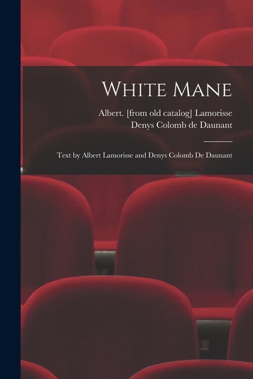 White Mane; Text by Albert Lamorisse and Denys Colomb De Daunant (Paperback)