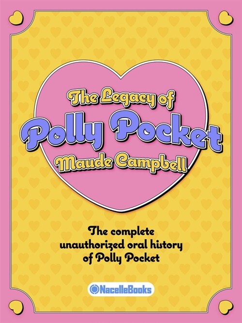 The Legacy of Polly Pocket: Mattels Micro Moneymaker (Hardcover)