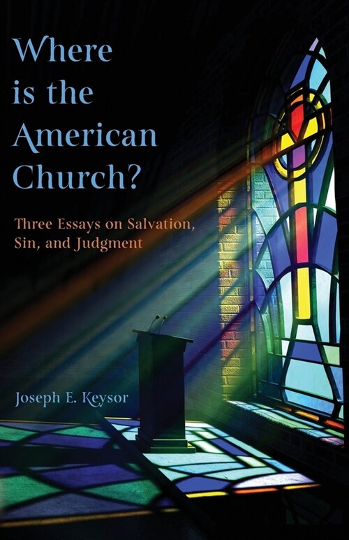 Where is the American Church?: Three Essays on Salvation, Sin, and Judgment (Paperback)
