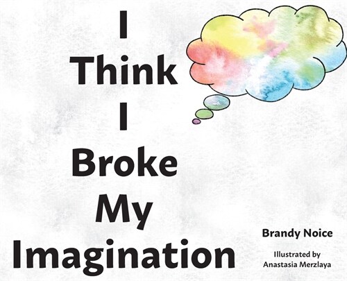 I Think I Broke My Imagination (Hardcover)