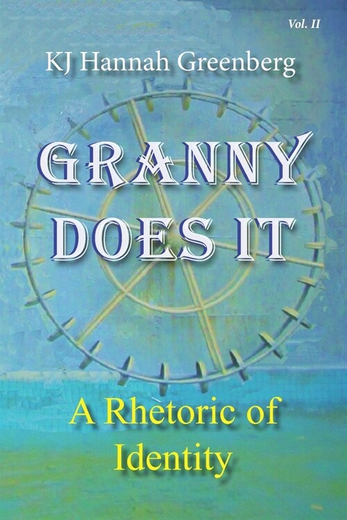 Granny Does It: A Rhetoric of Identity (Paperback)