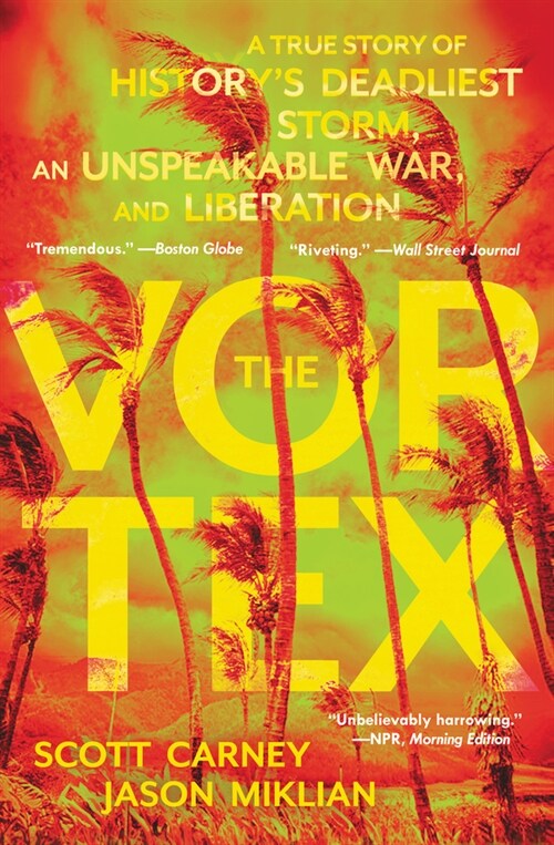 The Vortex: A True Story of Historys Deadliest Storm, an Unspeakable War, and Liberation (Paperback)