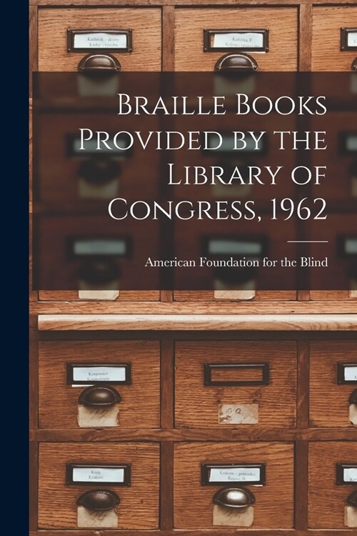 Braille Books Provided by the Library of Congress, 1962 (Paperback)