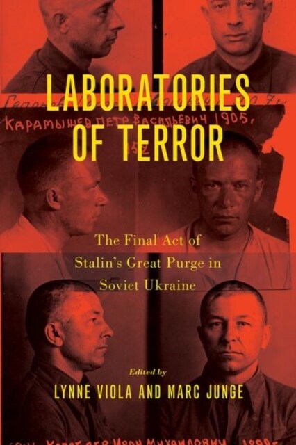Laboratories of Terror: The Final Act of Stalins Great Purge in Soviet Ukraine (Paperback)