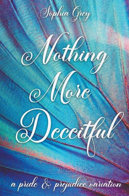 Nothing More Deceitful: A Pride and Prejudice Variation (Paperback)