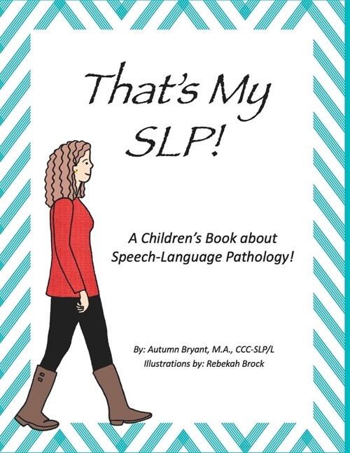 Thats my SLP!: A Childrens Book about Speech-Language Pathology! (Paperback)