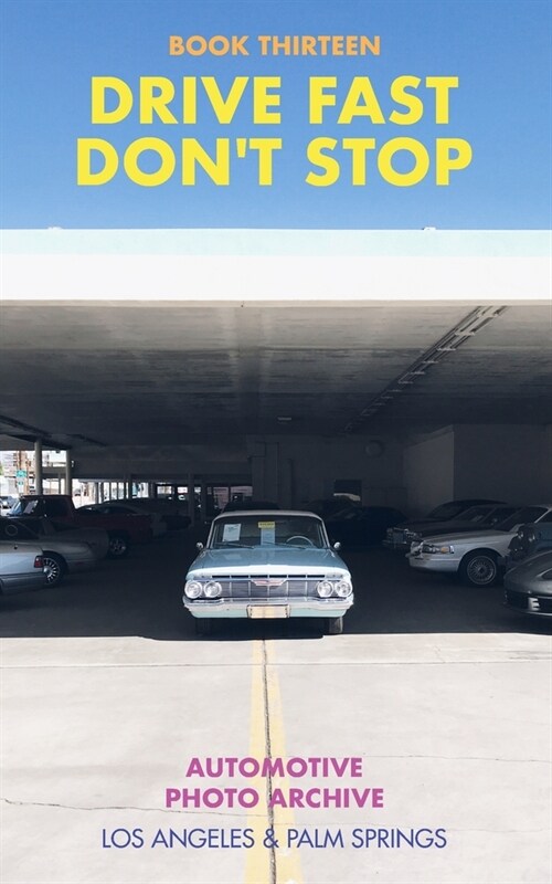 Drive Fast Dont Stop - Book 13: Los Angeles and Palm Springs (Paperback)