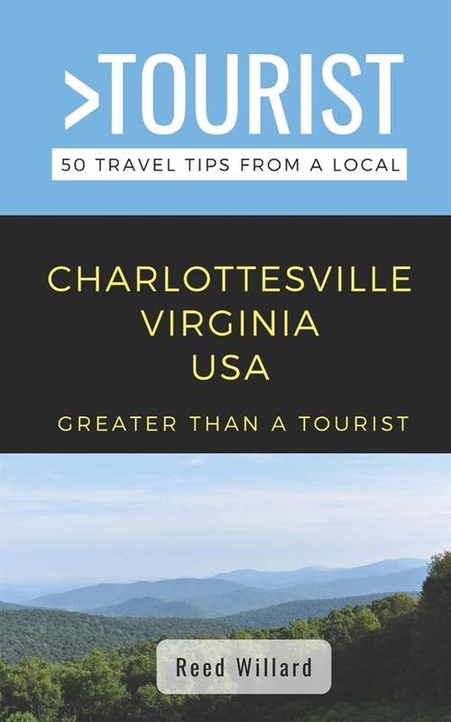 Greater Than a Tourist- Charlottesville Virginia USA: 50 Travel Tips from a Local (Paperback)