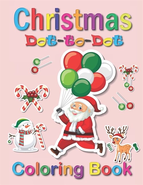 Christmas Dot-to-Dot Coloring Book: Christmas Dot-to-Dot Coloring Book For Kids Ages 4-8 (Paperback)