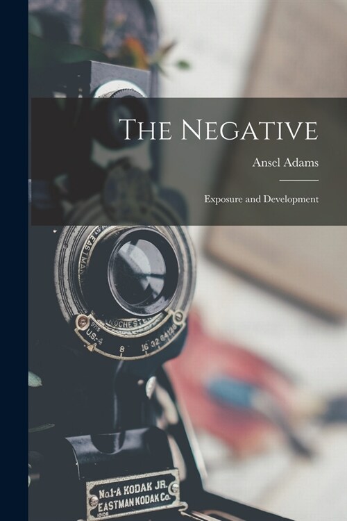 The Negative: Exposure and Development (Paperback)