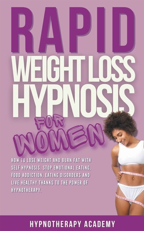 Rapid Weight Loss Hypnosis for Women: How To Lose Weight With Self-Hypnosis. Stop Emotional Eating and Overeating with The Power of Hypnotherapy & Gas (Paperback)