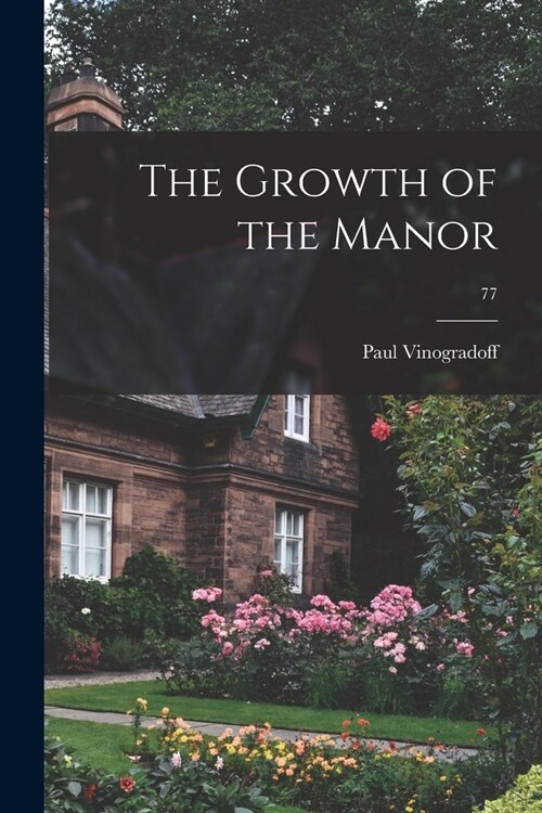 The Growth of the Manor; 77 (Paperback)